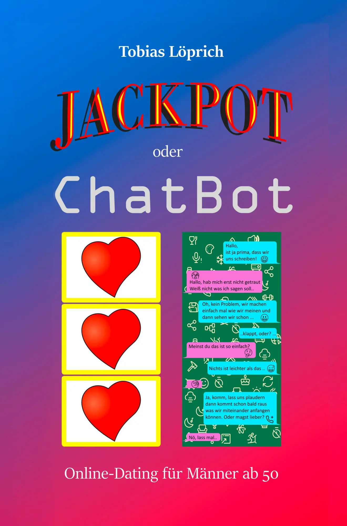 Cover: 9783967532340 | Jackpot oder ChatBot | Online Dating für Männer ab 50 | Tobias Löprich