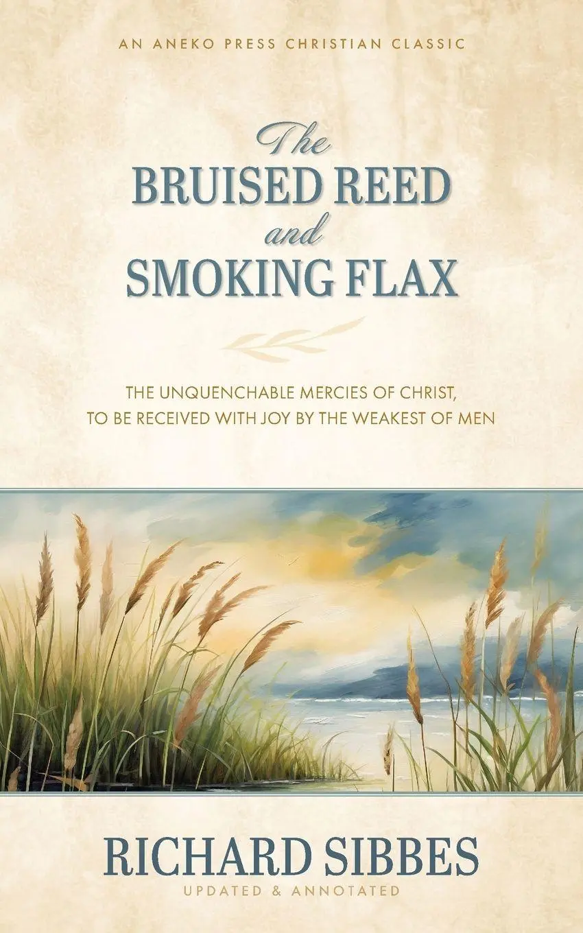 Cover: 9798889362340 | The Bruised Reed and Smoking Flax | Richard Sibbes | Taschenbuch