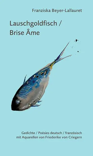 Cover: 9783862892440 | Lauschgoldfisch / Brise âme | Franziska Beyer-Lallauret | Taschenbuch