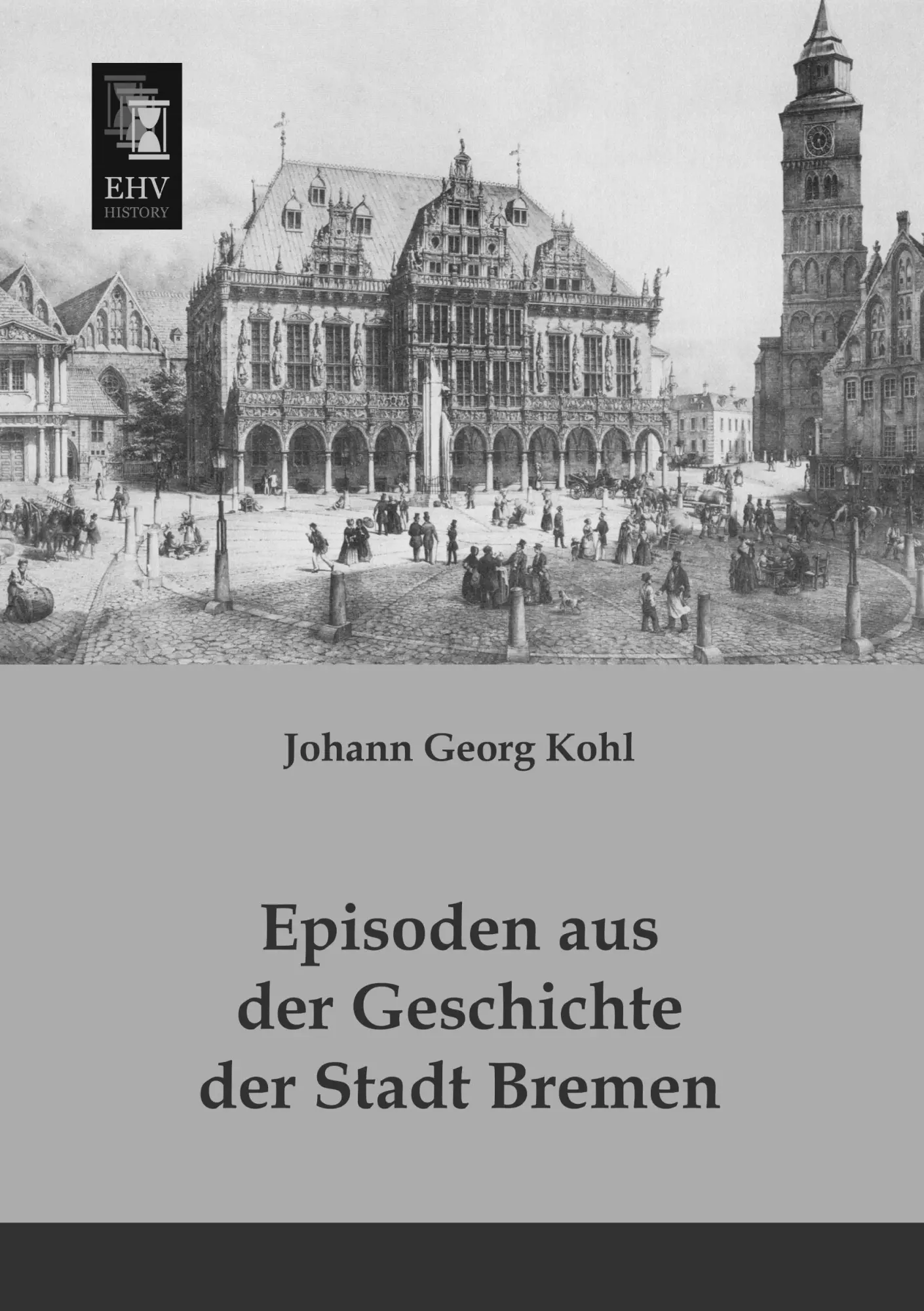 Cover: 9783955642440 | Episoden aus der Geschichte der Stadt Bremen | Johann Georg Kohl