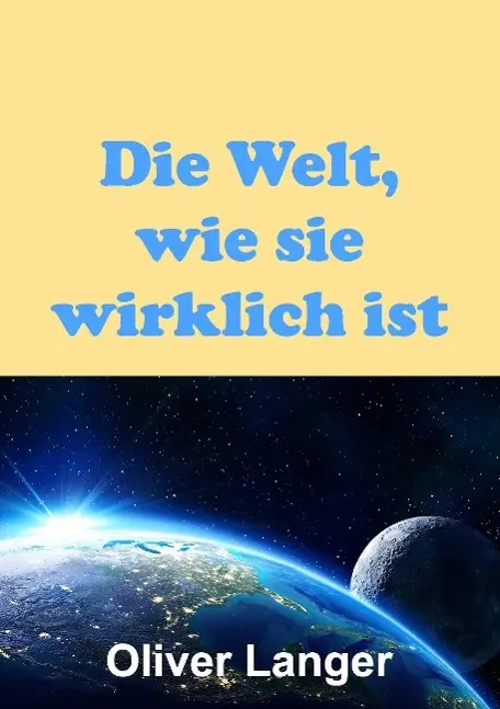 Cover: 9783732332540 | Die Welt, wie sie wirklich ist | Oliver Langer | Taschenbuch | 168 S.
