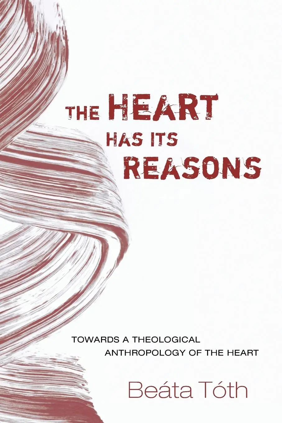 Cover: 9781498202640 | The Heart Has Its Reasons | Beáta Tóth | Taschenbuch | Englisch | 2015