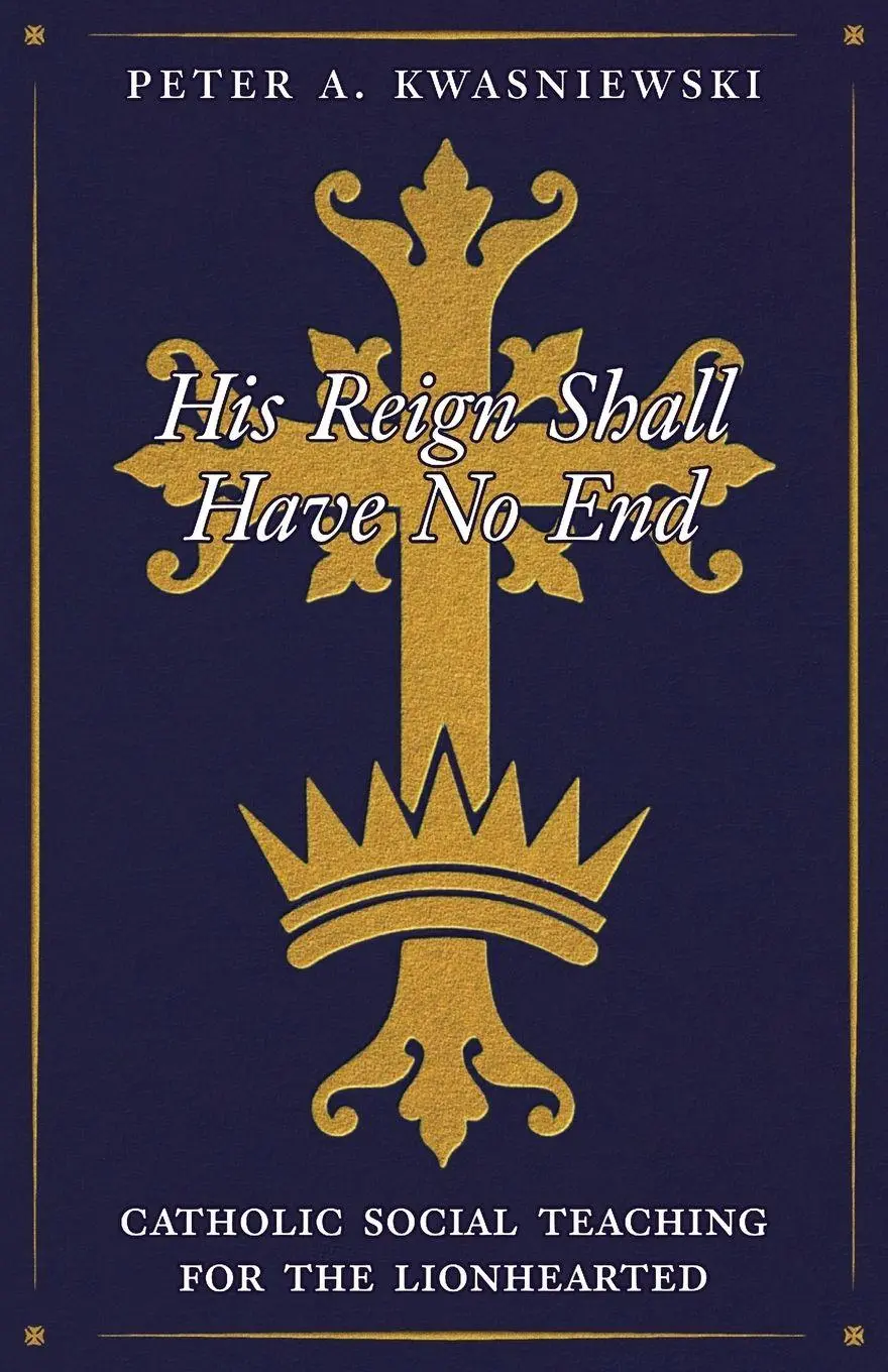 Cover: 9781998492640 | His Reign Shall Have No End | Peter Kwasniewski | Taschenbuch | 2025