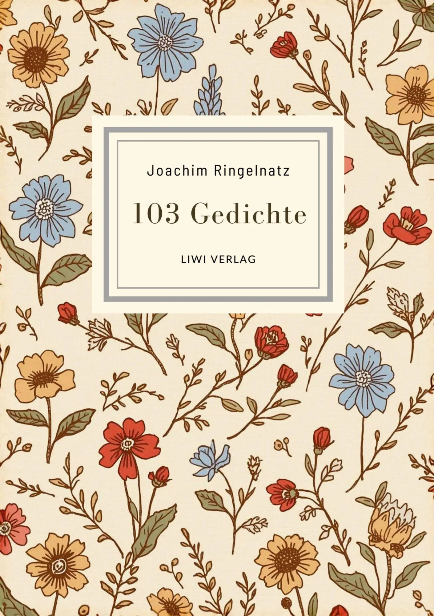 Cover: 9783753802640 | Joachim Ringelnatz: 103 Gedichte. Vollständige Neuausgabe | Ringelnatz