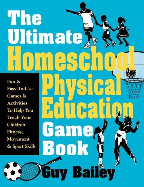 Cover: 9780966972740 | ULTIMATE HOMESCHOOL PHYSICAL E | Guy Bailey | Taschenbuch | Englisch