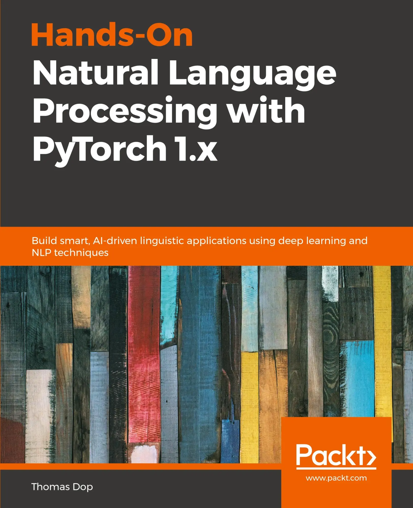 Cover: 9781789802740 | Hands-On Natural Language Processing with PyTorch 1.x | Thomas Dop