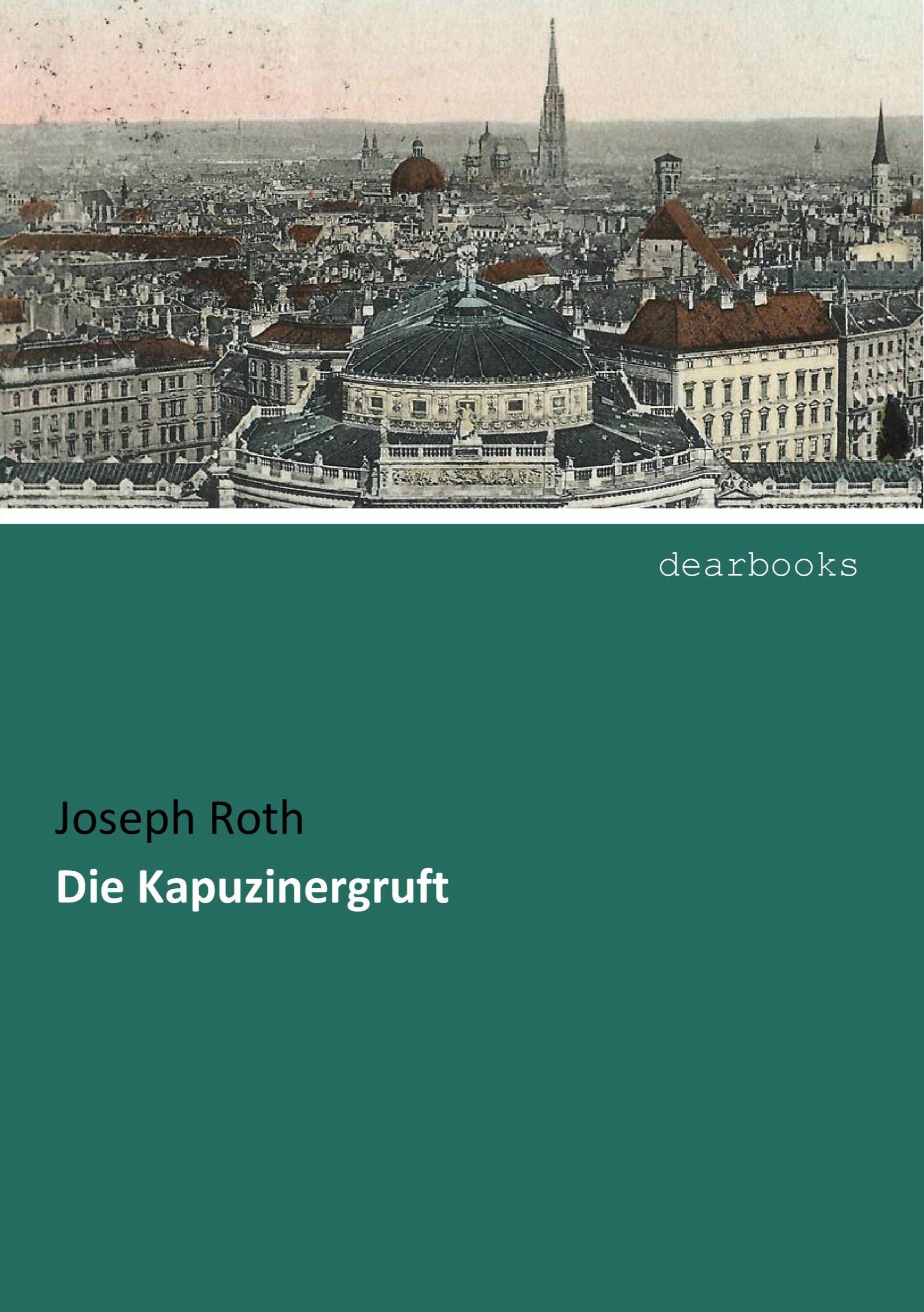 Die Kapuzinergruft | Joseph Roth | Taschenbuch | Paperback | 108 S. | Deutsch | 2017 | dearbooks | EAN 9783954552740 - Roth, Joseph