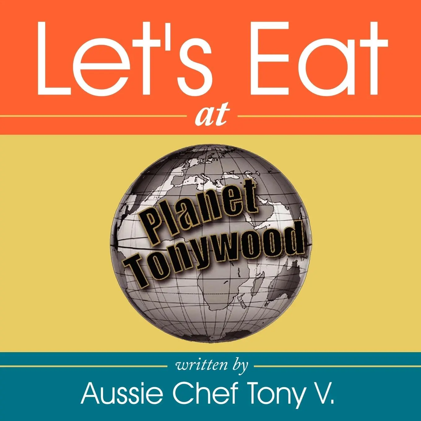 Cover: 9781434372840 | Let's Eat | Aussie Chef Tony V. | Taschenbuch | Englisch | 2008