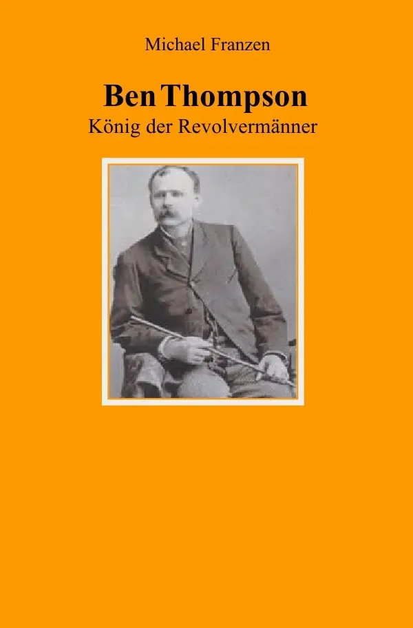 Cover: 9783754942840 | Ben Thompson | König der Revolvermänner | Michael Franzen | Buch