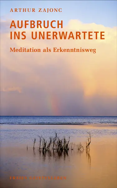 Cover: 9783772522840 | Aufbruch ins Unerwartete | Meditation als Erkenntnisweg | Zajonc