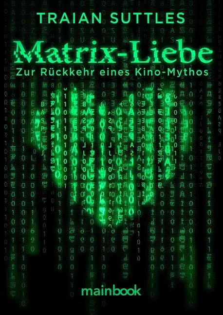 Cover: 9783947612840 | Matrix-Liebe | Zur Rückkehr eines Kino-Mythos | Traian Suttles | Buch