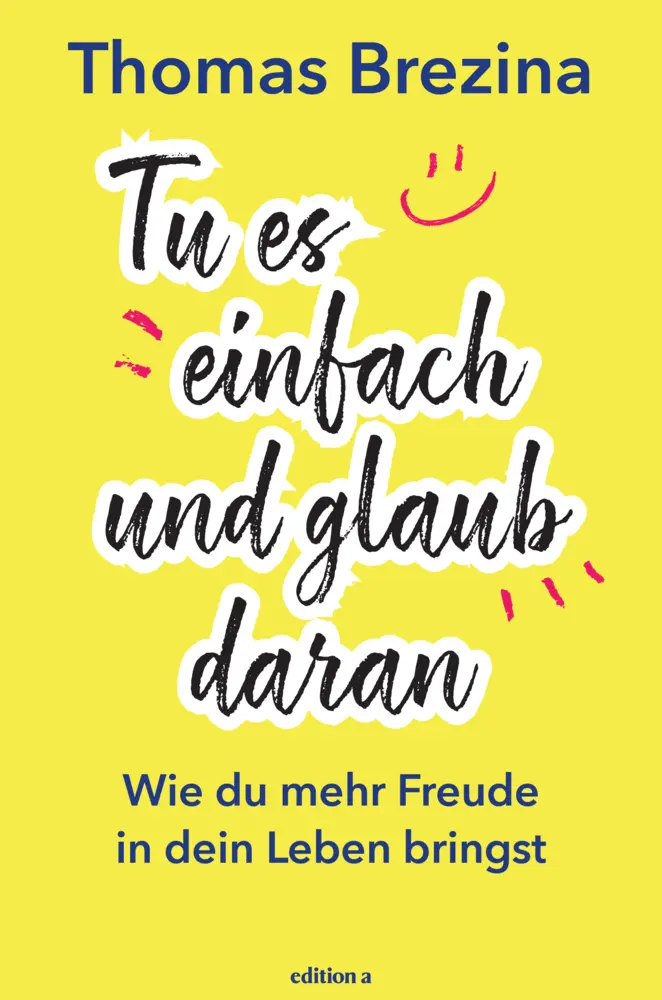Cover: 9783990012840 | Tu es einfach und glaub daran | Thomas Brezina | Buch | 272 S. | 2018
