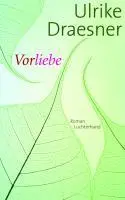 Cover: 9783630872940 | Vorliebe | Roman | Ulrike Draesner | Buch | 256 S. | Deutsch | 2010
