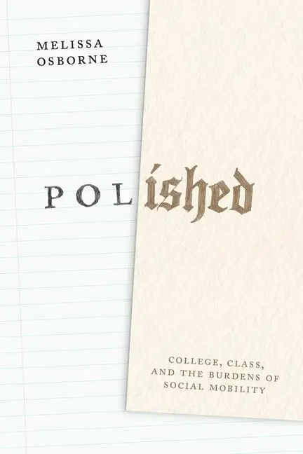 Cover: 9780226833040 | Polished | College, Class, and the Burdens of Social Mobility | Buch