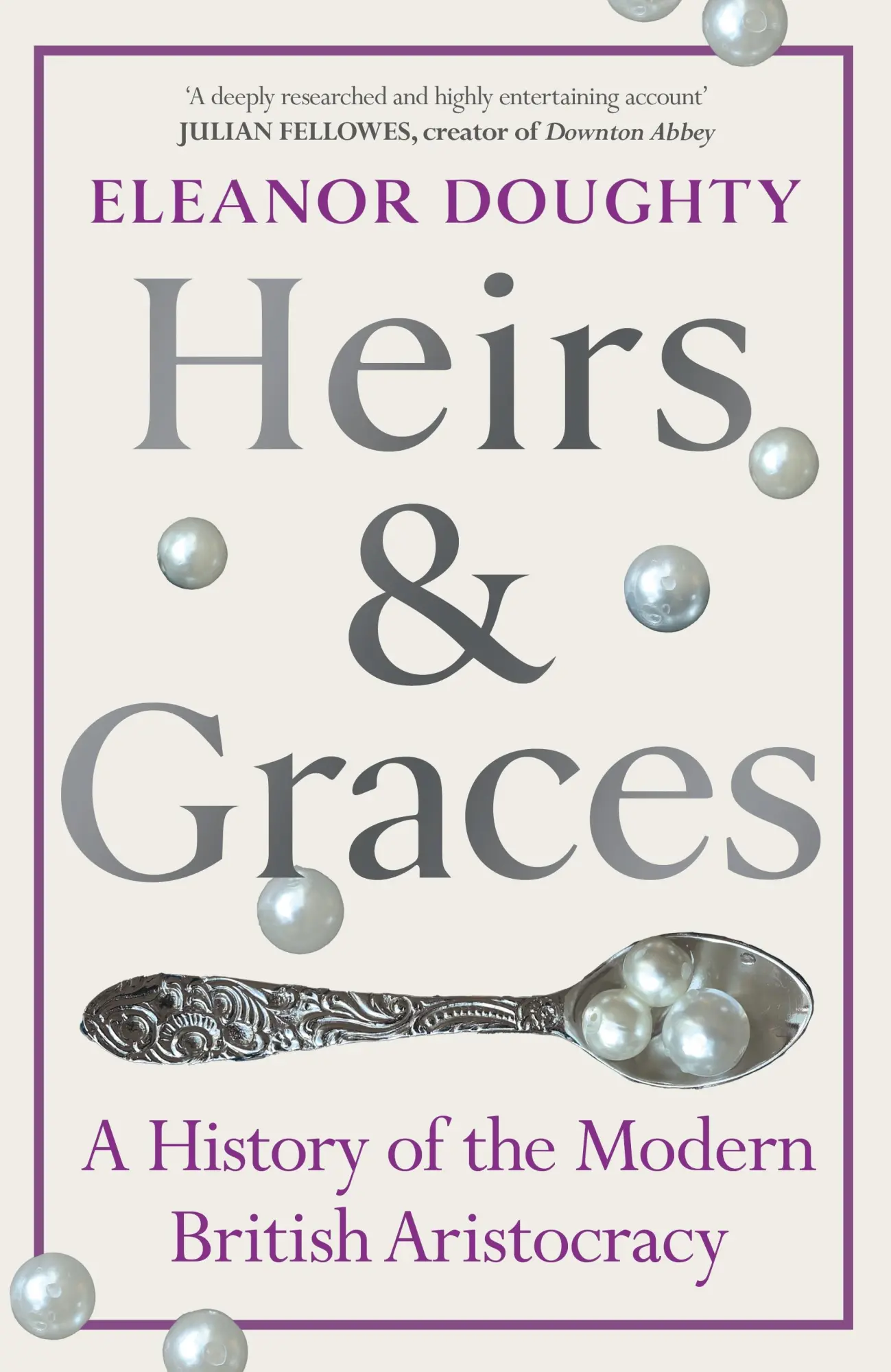 Cover: 9781529153040 | Heirs and Graces | A History of the Modern British Aristocracy | Buch