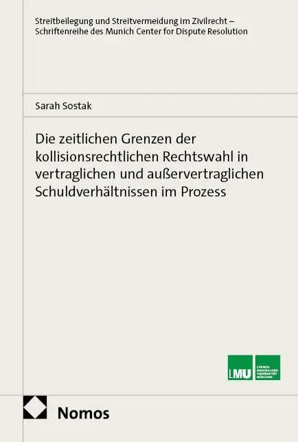 Die zeitlichen Grenzen der kollisionsrechtlichen Rechtswahl in vertraglichen und außervertraglichen Schuldverhältnissen im Prozess