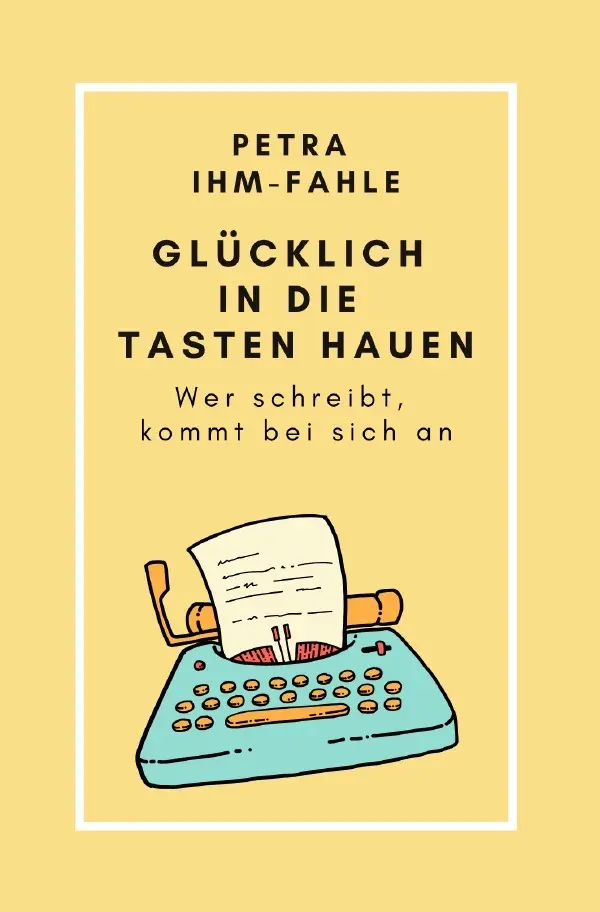 Cover: 9783758403040 | Glücklich in die Tasten hauen | Wer schreibt, kommt bei sich an | Buch