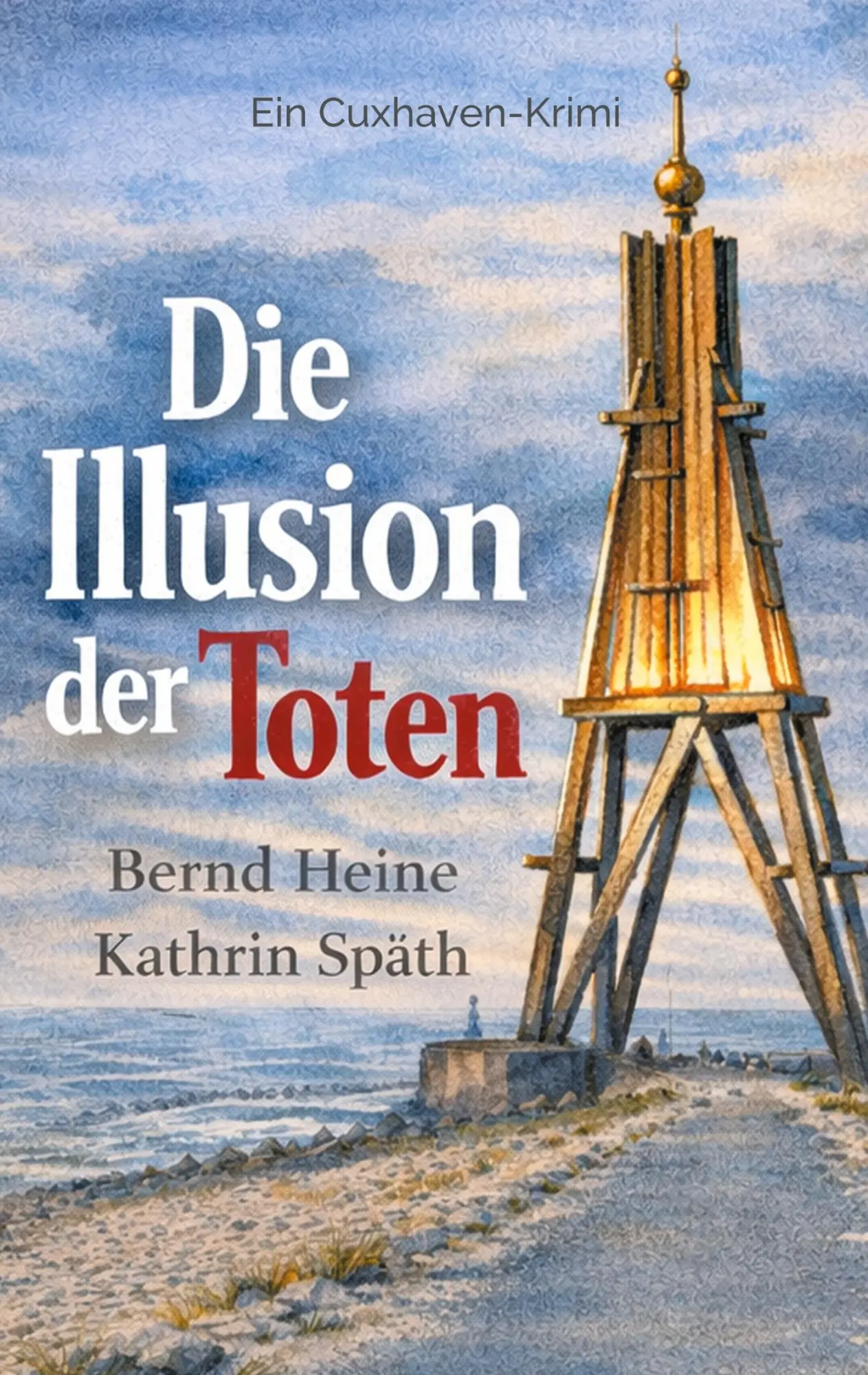 Cover: 9783695713240 | Die Illusion der Toten | Cuxhaven Krimi | Bernd Heine (u. a.) | Buch