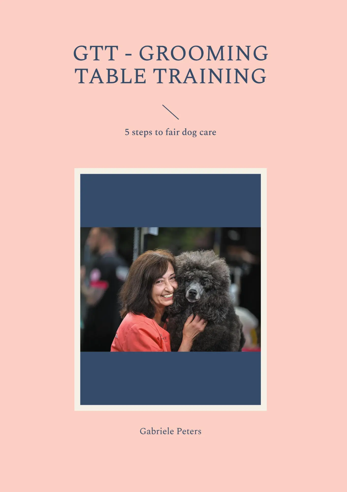 Cover: 9783758313240 | GTT - Grooming Table Training | 5 steps to fair dog care | Peters
