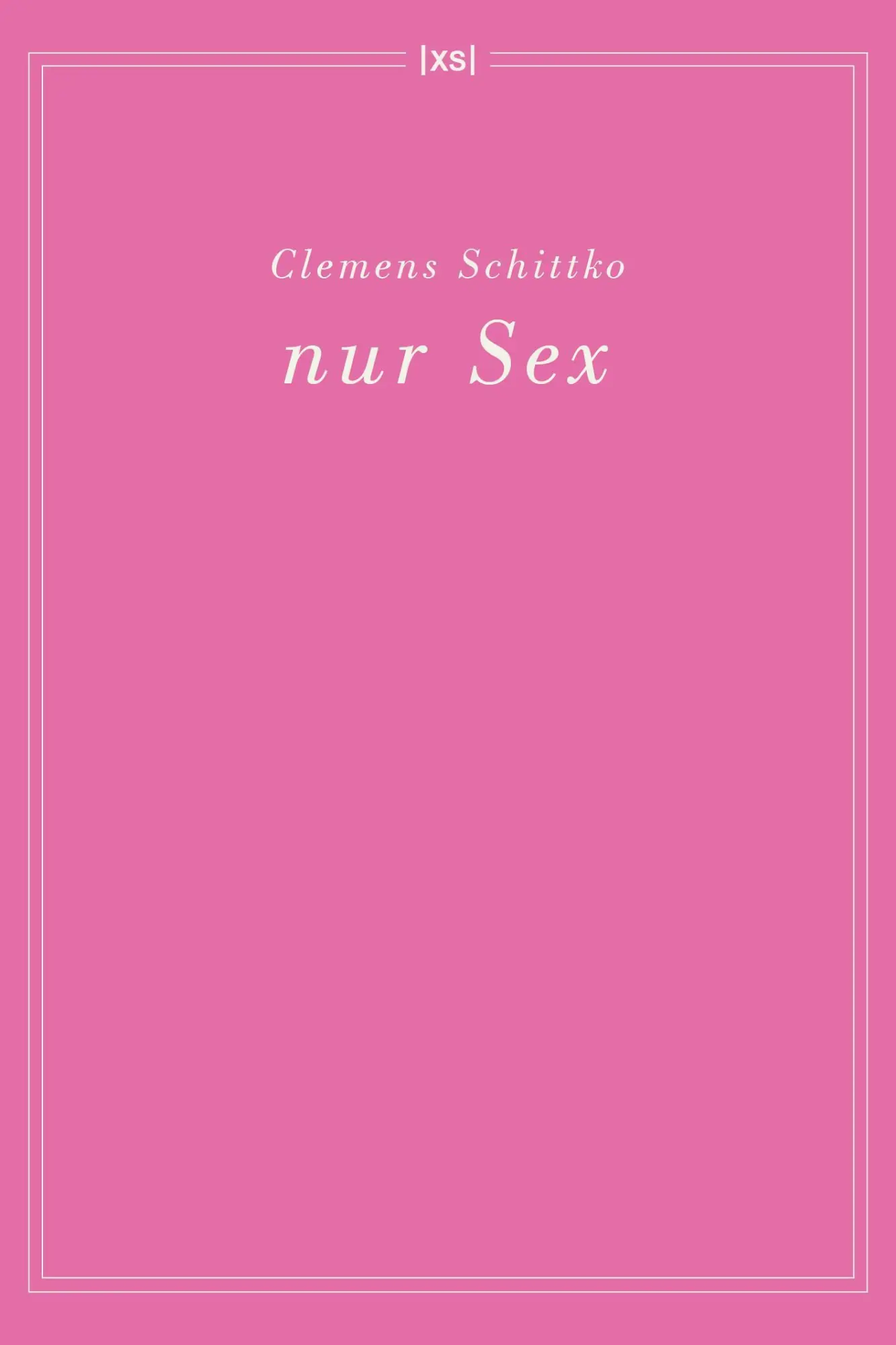 Cover: 9783944503240 | nur Sex | Gedichte | Schittko Clemens | Taschenbuch | 184 S. | Deutsch