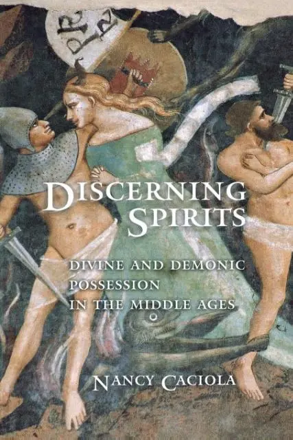 Cover: 9780801473340 | Discerning Spirits – Divine and Demonic Possession in the Middle Ages