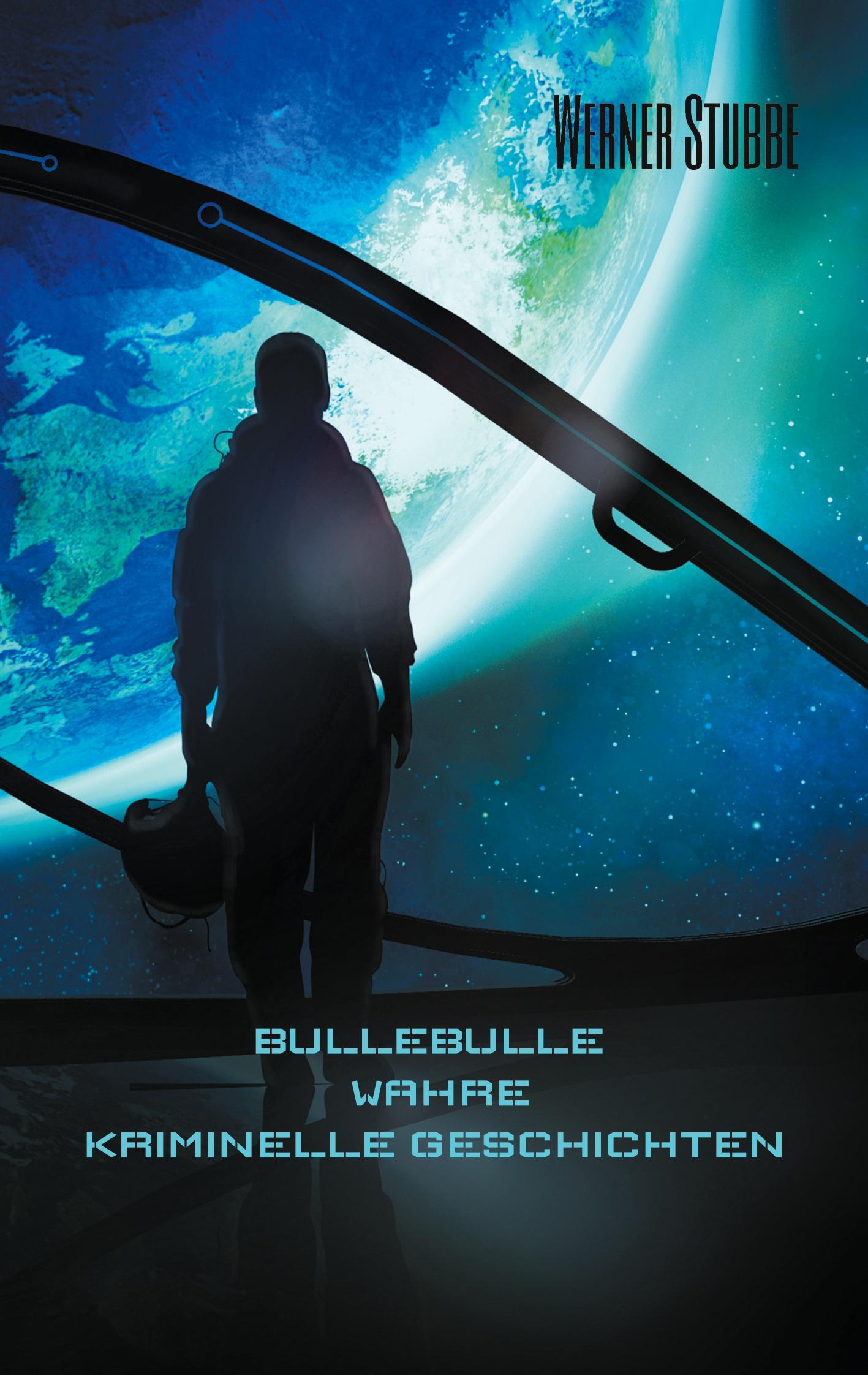 Cover: 9783757863340 | Bulle Bulle | Wahre kriminelle Geschichten | Werner Stubbe | Buch