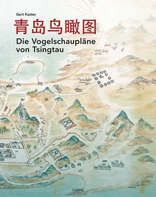 Cover: 9783869353340 | Die Vogelschaupläne von Tsingtau | Dt/chin | Gert Kaster | Buch | 2018