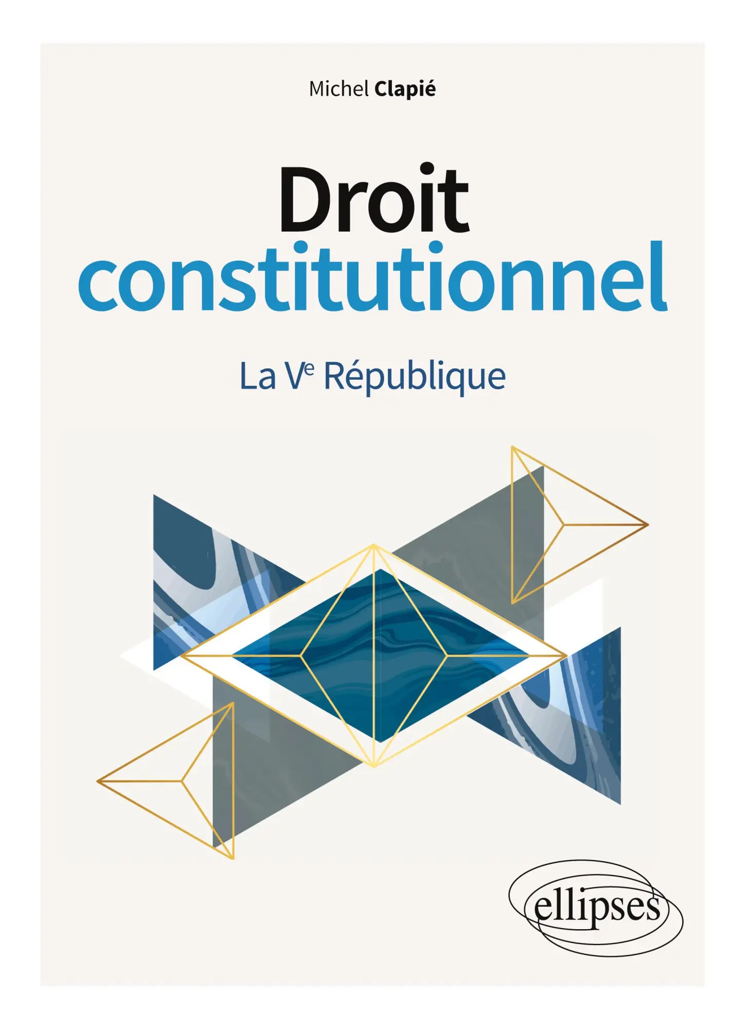 Cover: 9782340063440 | Droit constitutionnel. La Ve République | Michel Clapié | Taschenbuch