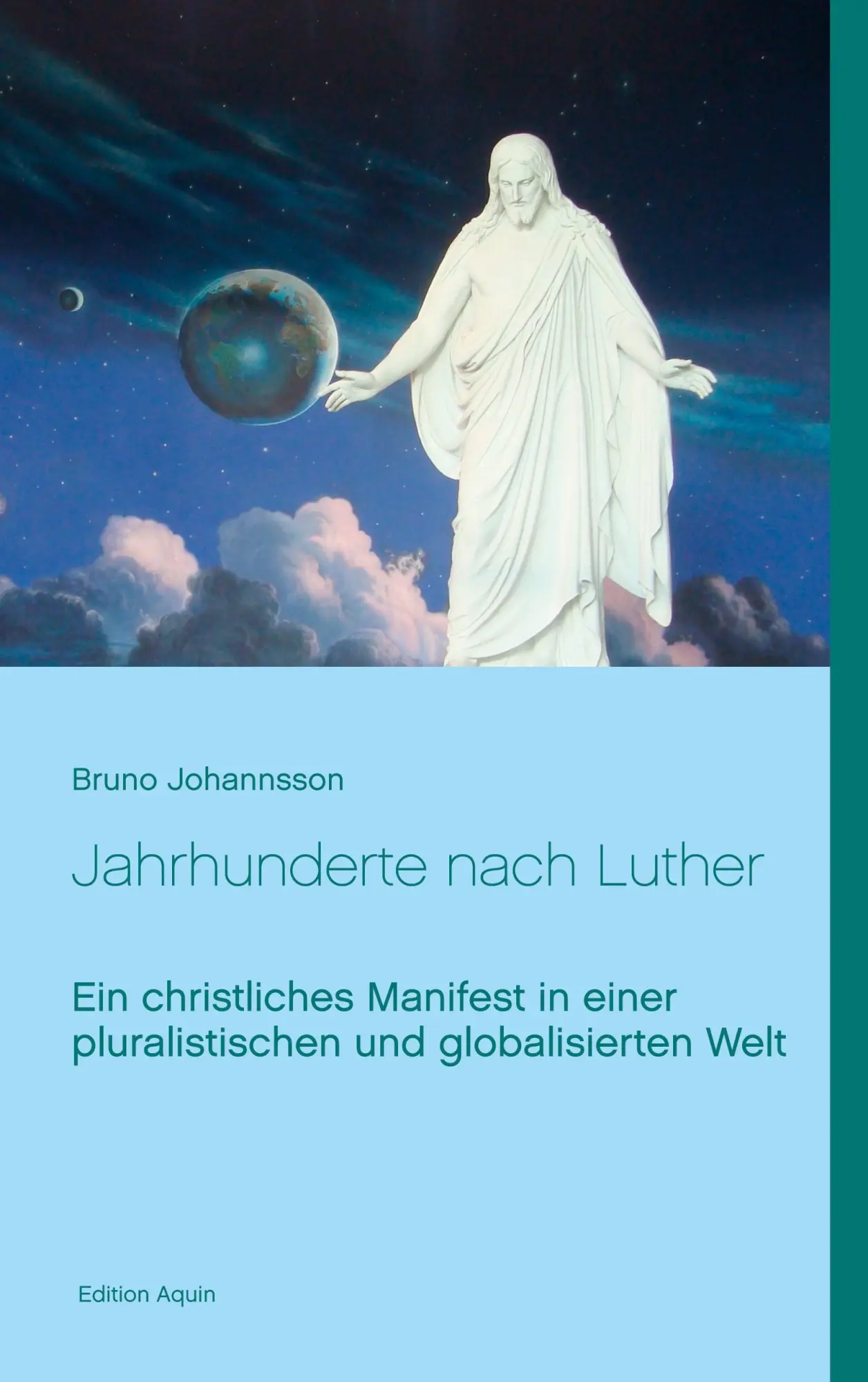 Jahrhunderte nach Luther: Ein christliches Manifest in einer pluralistischen und globalisierten Welt (Edition Aquin)