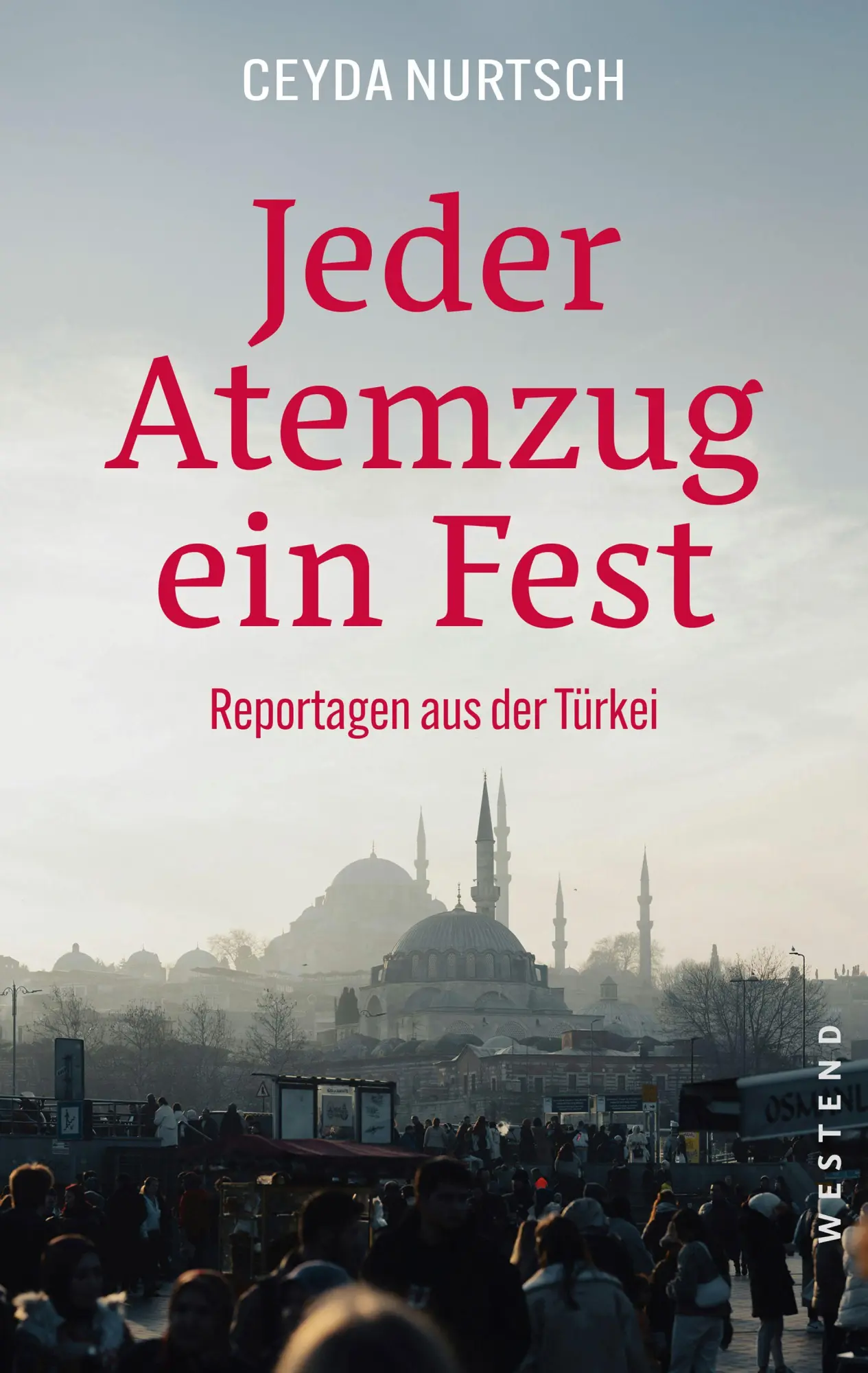 Cover: 9783987913440 | Jeder Atemzug ein Fest | Reportagen aus der Türkei | Ceyda Nurtsch
