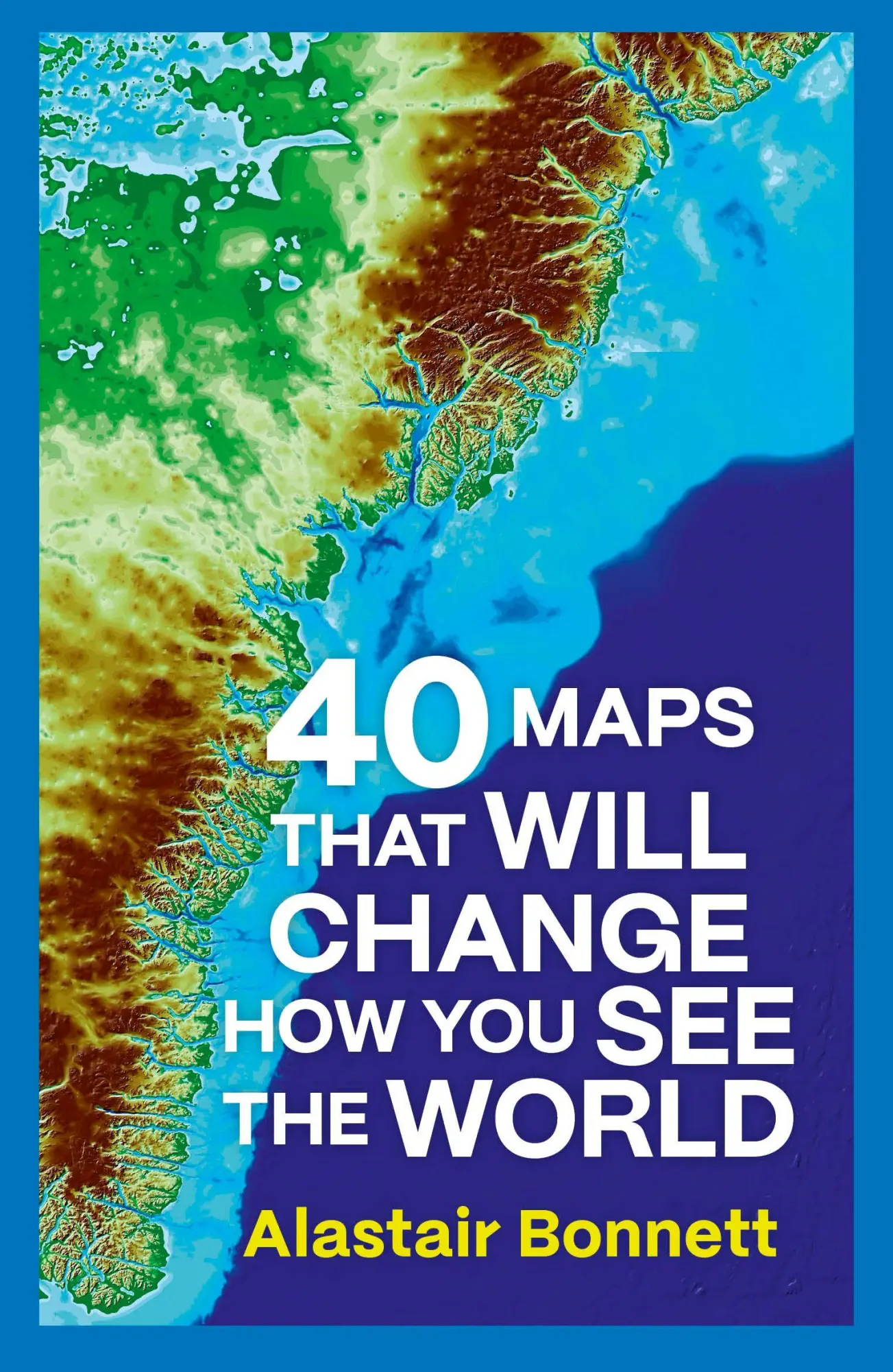 Cover: 9780711293540 | 40 Maps That Will Change How You See the World | Alastair Bonnett