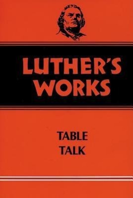 Luther's Works, Volume 54 | Table Talk | Martin Luther | Buch | Englisch | 1517 Media | EAN 9780800603540 - Luther, Martin