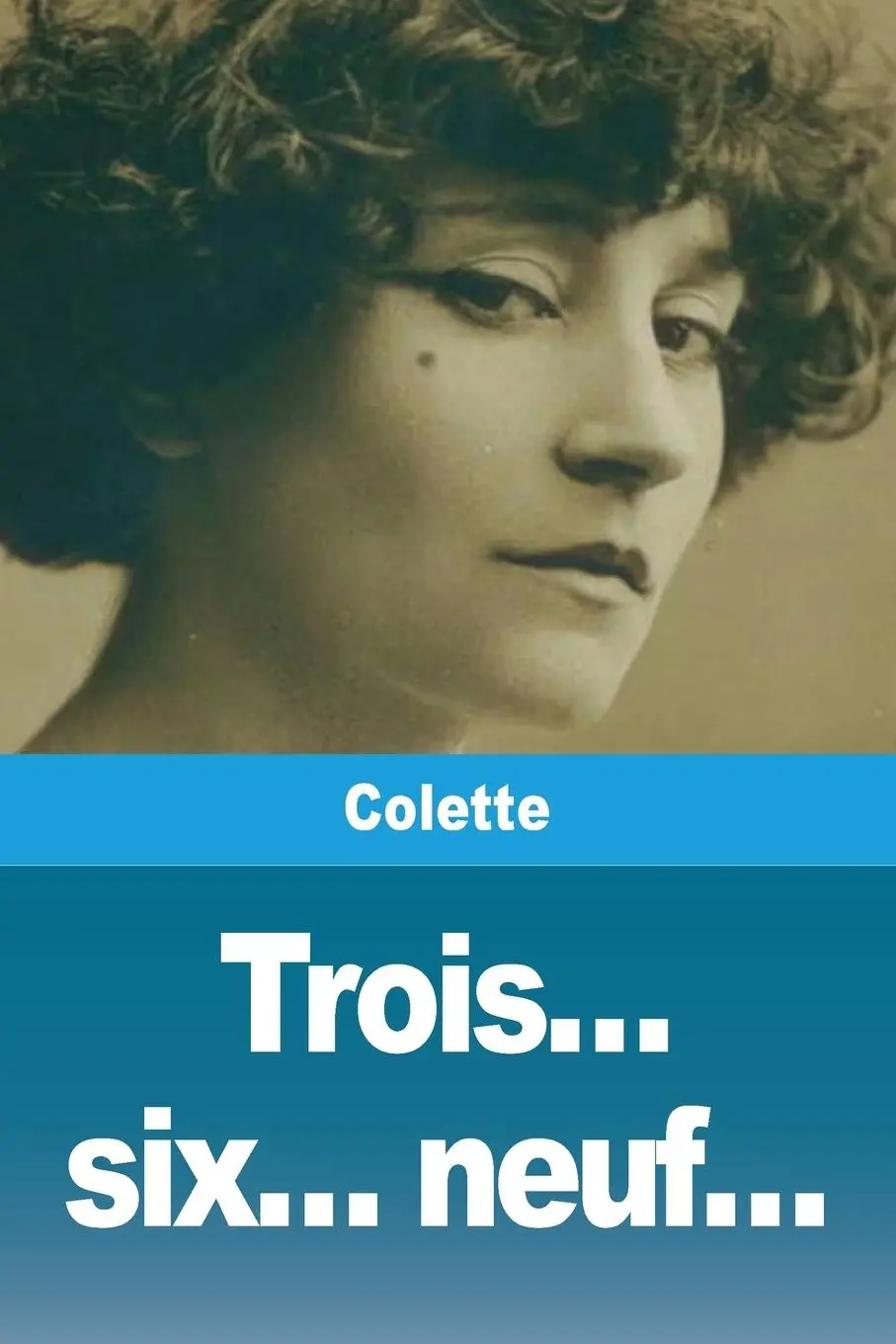 Cover: 9782379763540 | Trois... six... neuf... | Colette | Taschenbuch | Französisch | 2025