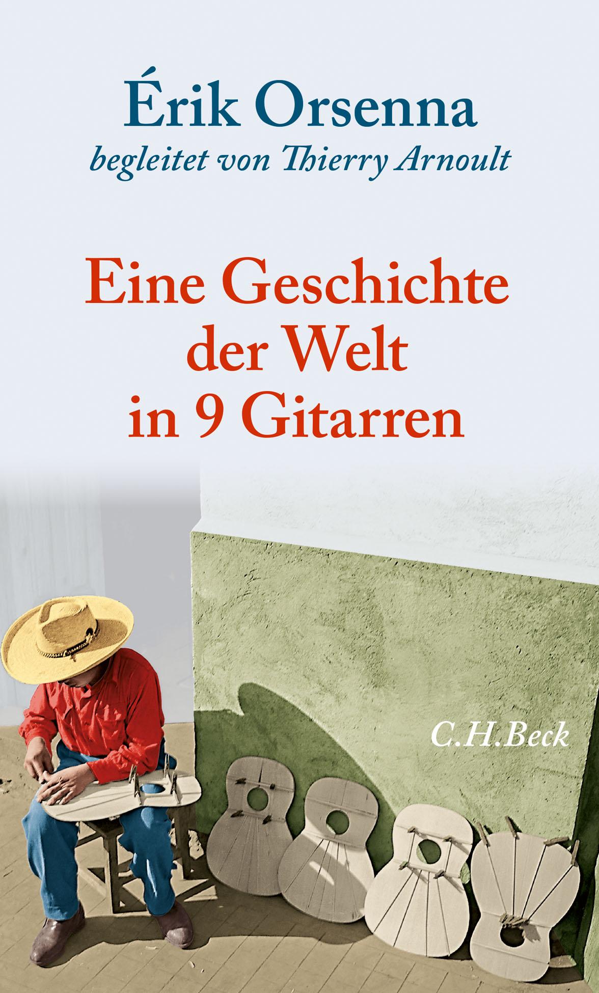 Cover: 9783406833540 | Geschichte der Welt in 9 Gitarren | Érik Orsenna | Buch | 104 S.
