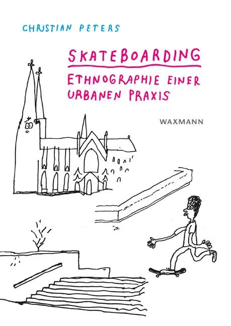 Cover: 9783830933540 | Skateboarding | Ethnographie einer urbanen Praxis | Christian Peters