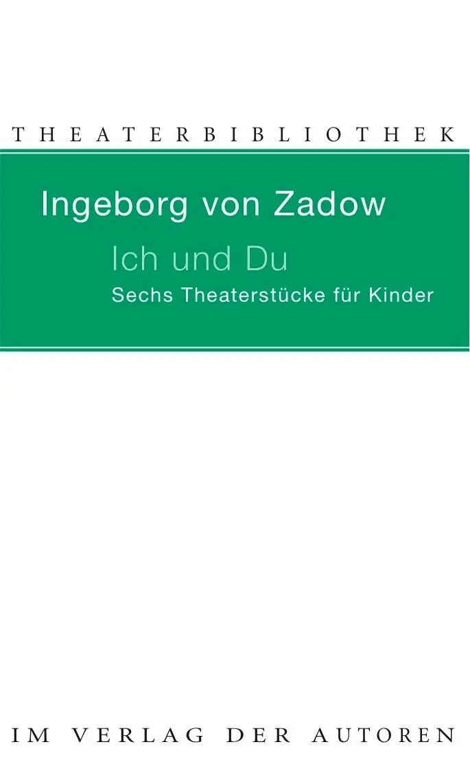 Cover: 9783886613540 | Ich und Du | Sechs Theaterstücke für Kinder | Ingeborg von Zadow