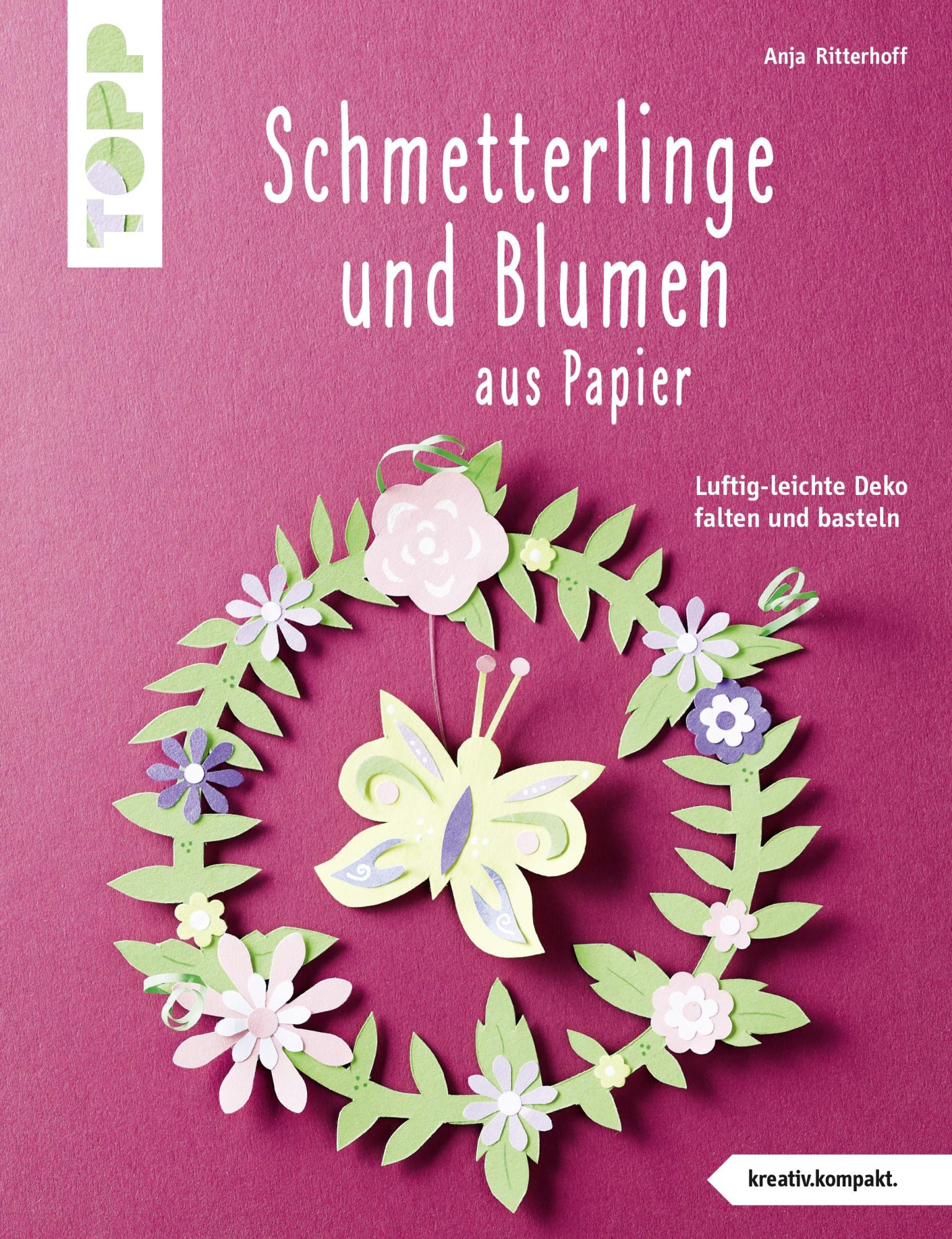 Cover: 9783772443640 | Schmetterlinge und Blumen aus Papier (kreativ.kompakt) | Ritterhoff