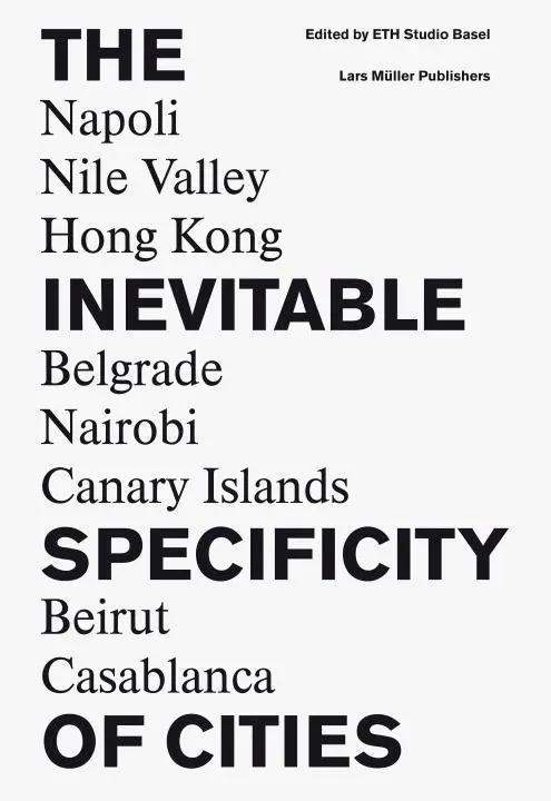 Cover: 9783037783740 | The Inevitable Specificity of Cities | ETH Studio Basel | Buch | 2014