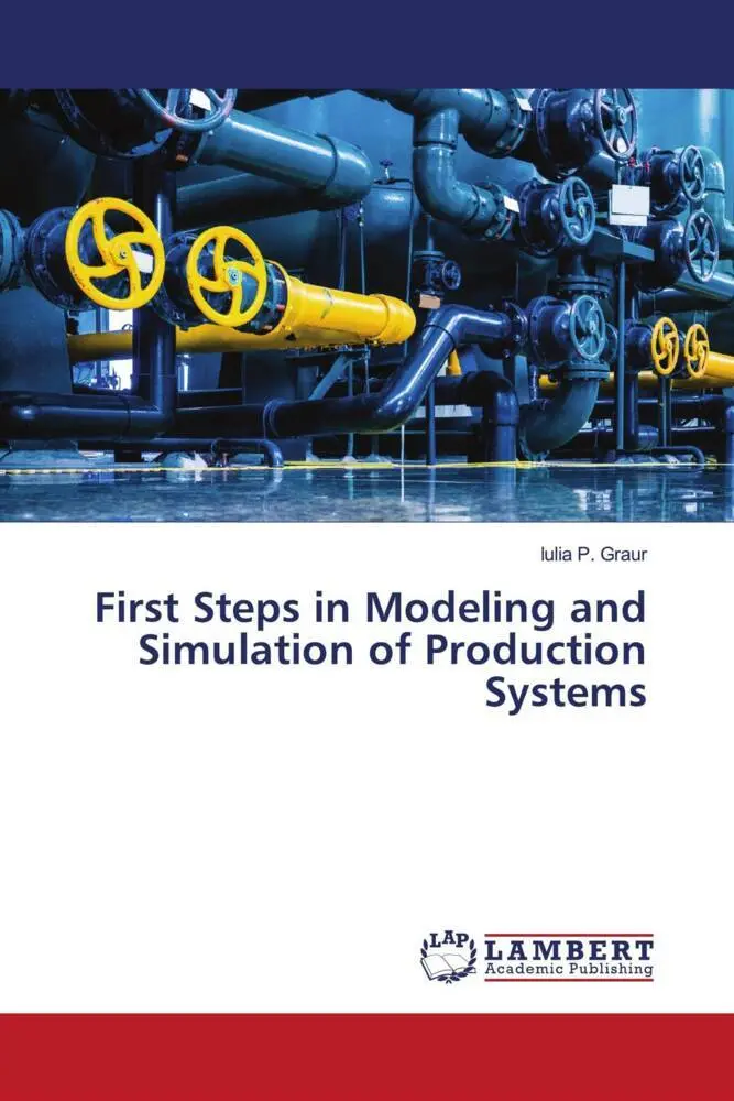 Cover: 9786206153740 | First Steps in Modeling and Simulation of Production Systems | Graur