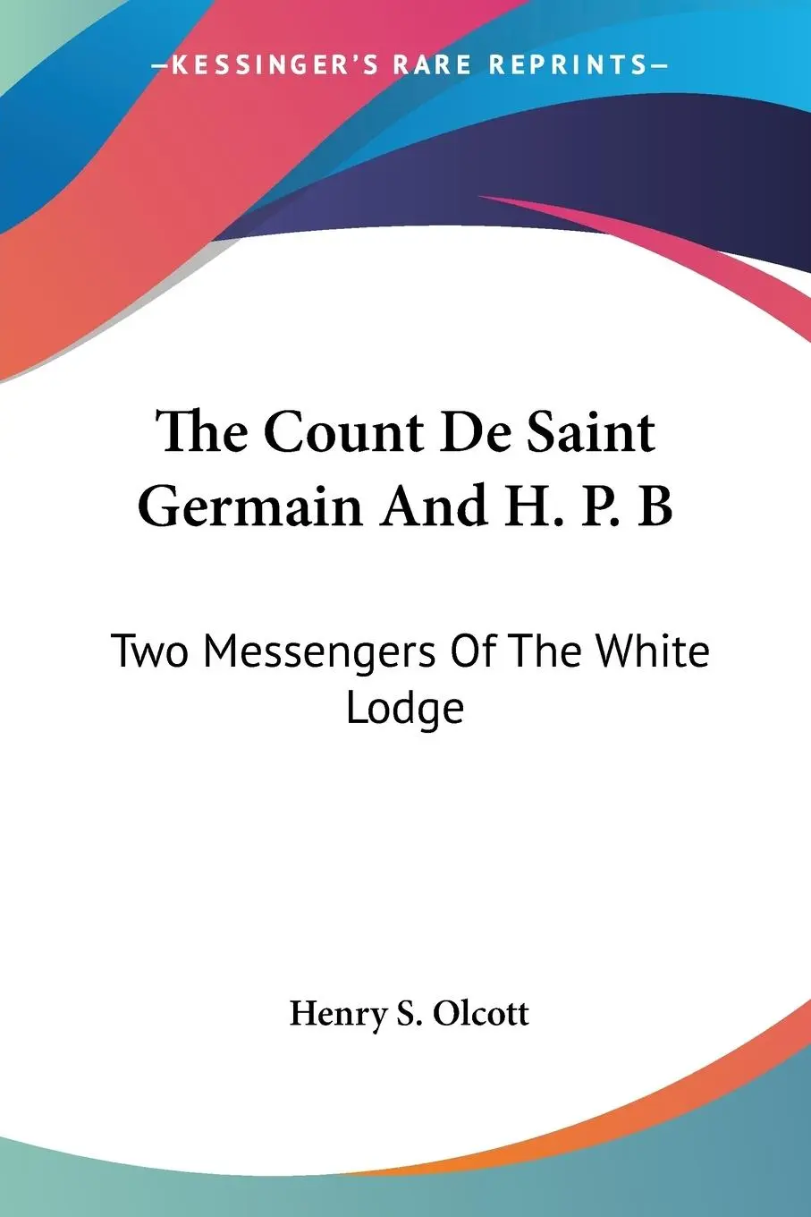 Cover: 9781428643840 | The Count De Saint Germain And H. P. B | Henry S. Olcott | Taschenbuch