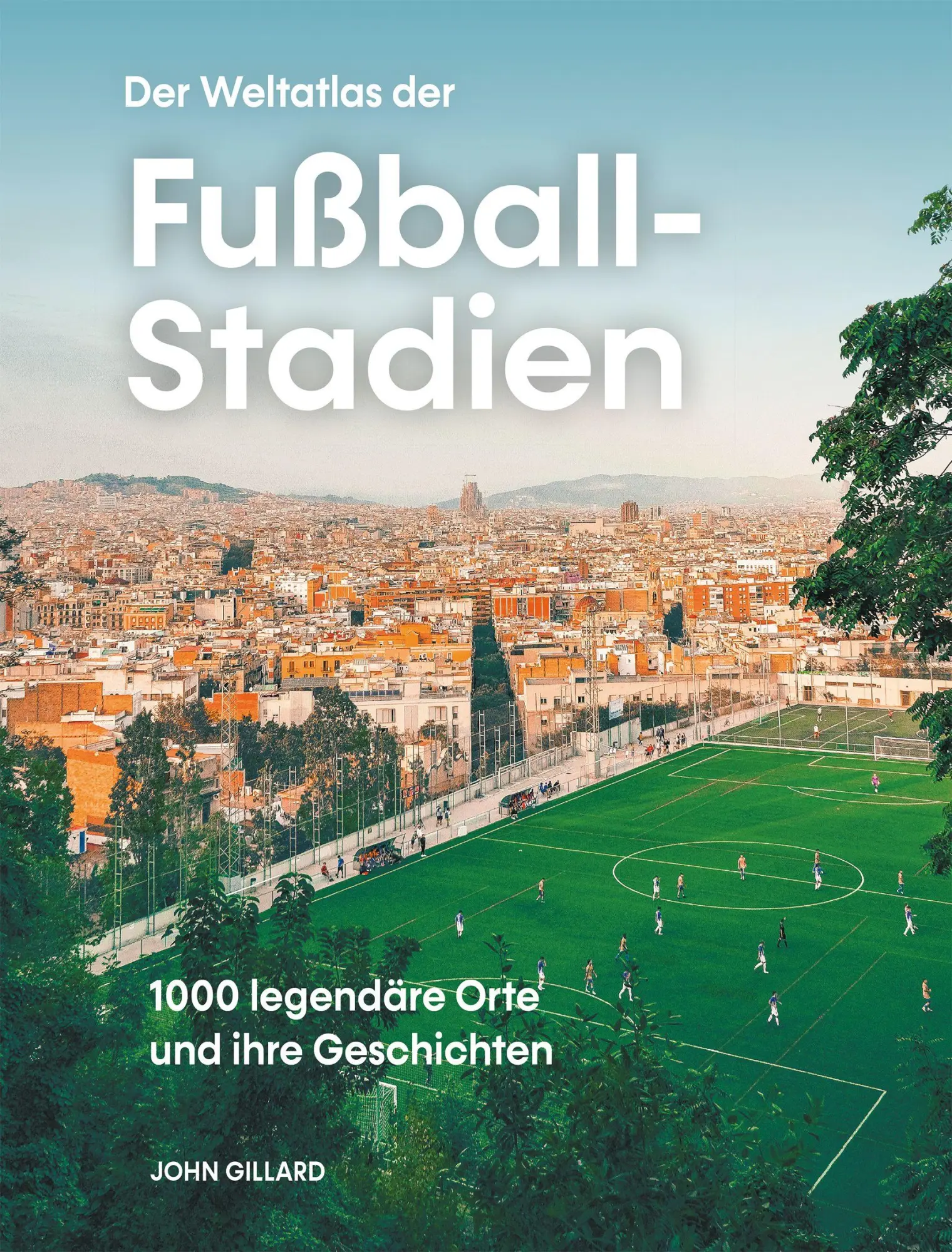 Cover: 9783038763840 | Der Weltatlas der Fußball-Stadien | John Gillard | Buch | 336 S.
