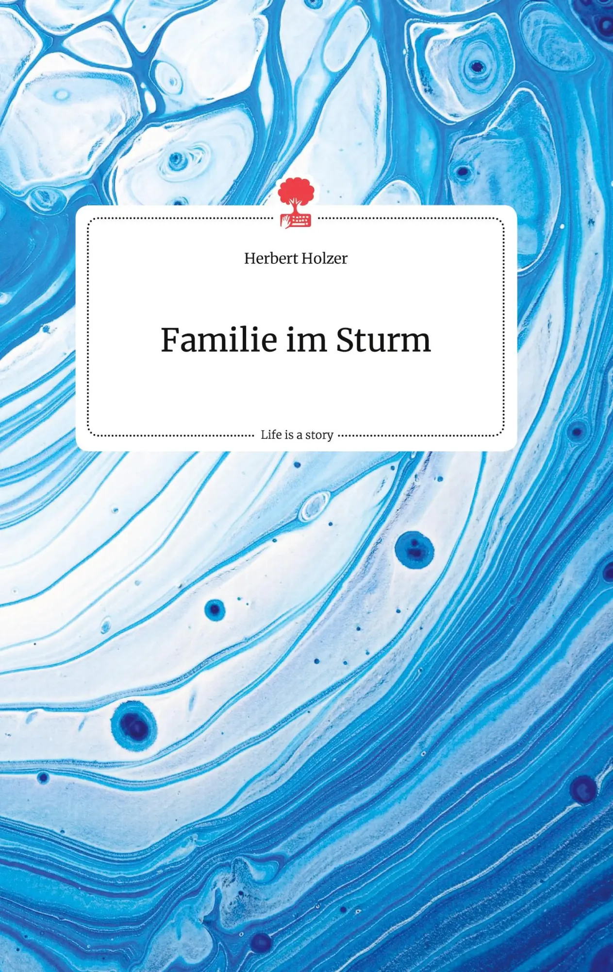 Cover: 9783710803840 | Familie im Sturm. Life is a Story - story.one | Herbert Holzer | Buch