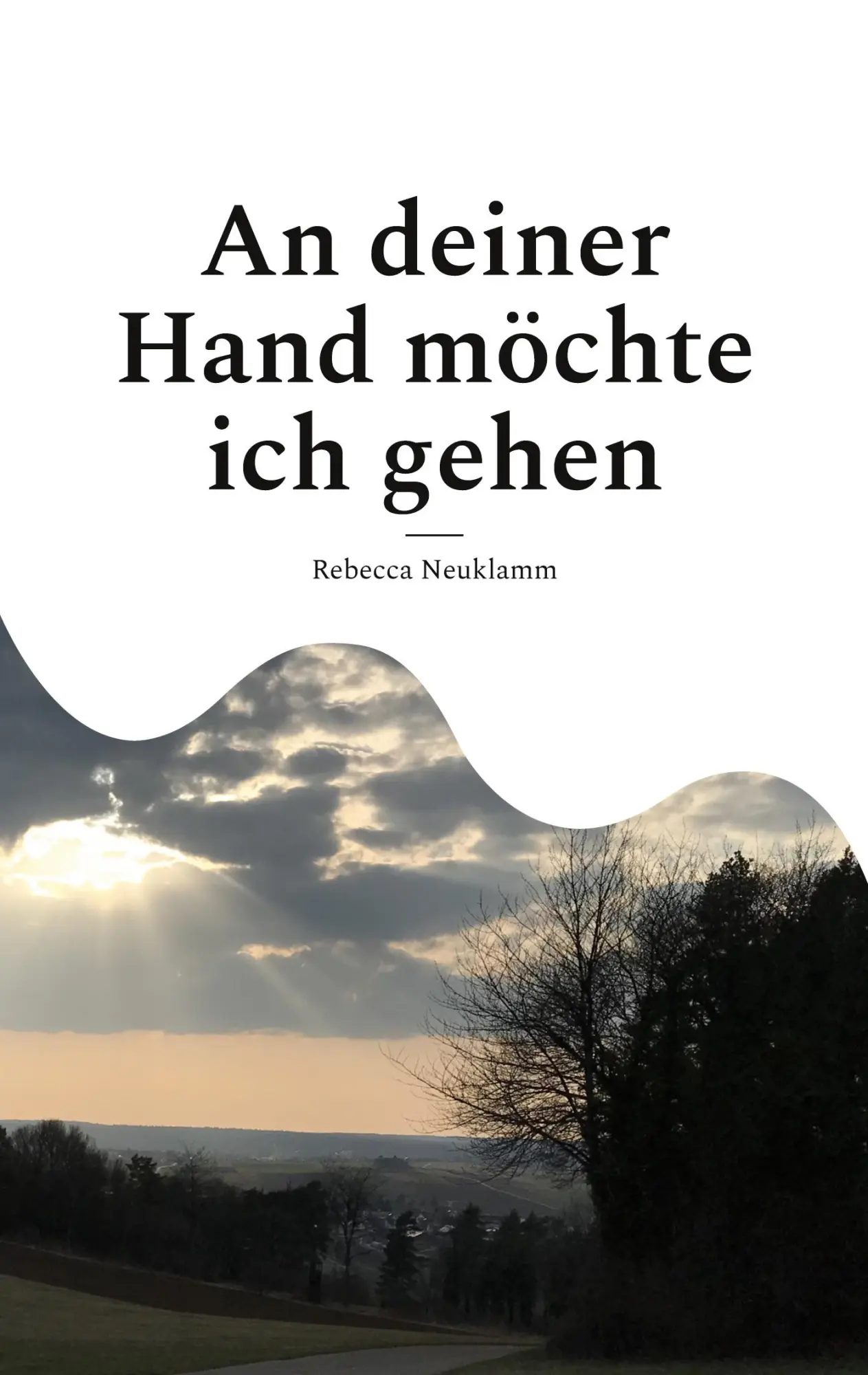 Cover: 9783756203840 | An deiner Hand möchte ich gehen | Rebecca Neuklamm | Taschenbuch