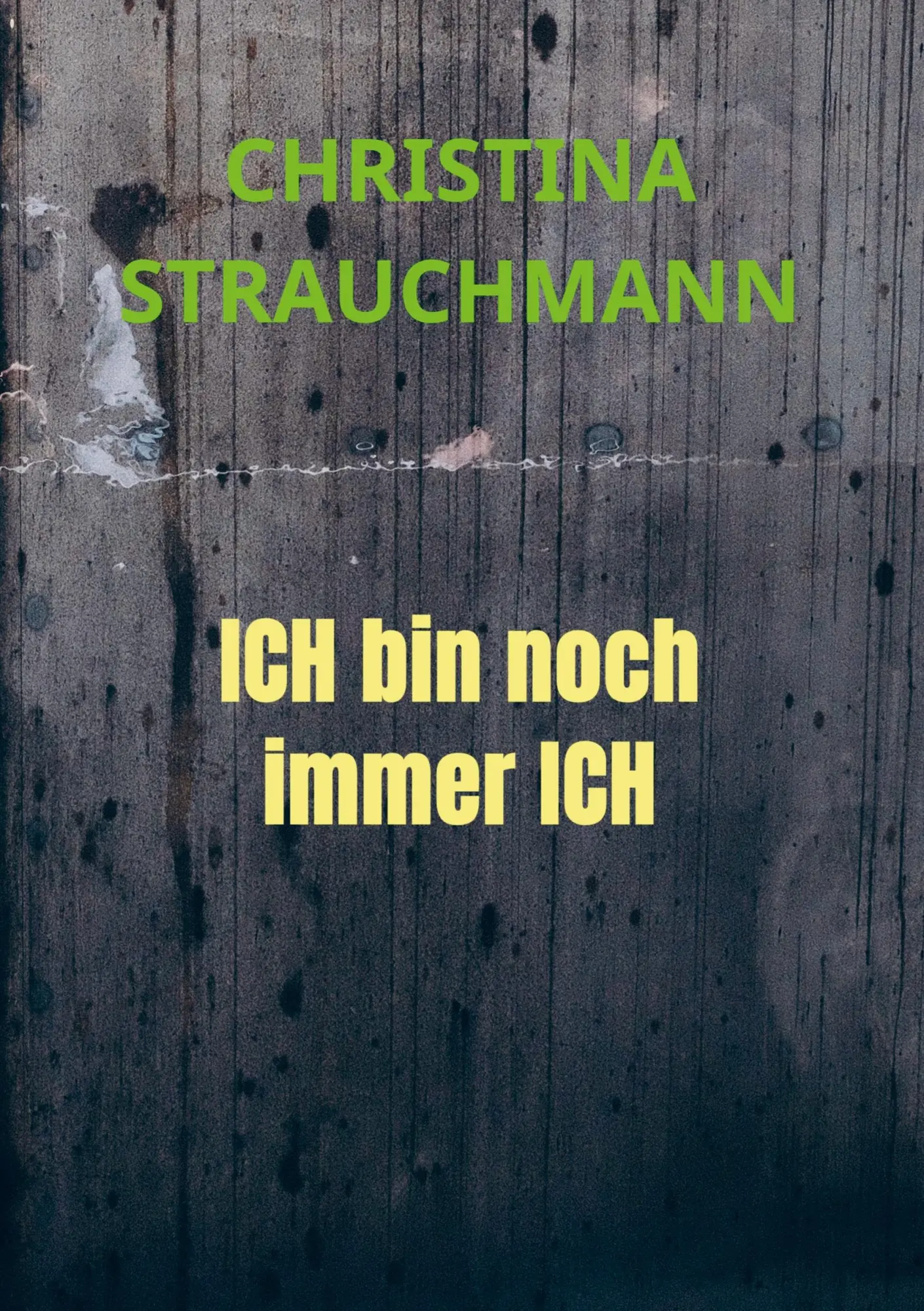 Cover: 9789403613840 | ICH bin noch immer ICH | Christina Strauchmann | Taschenbuch | 188 S.