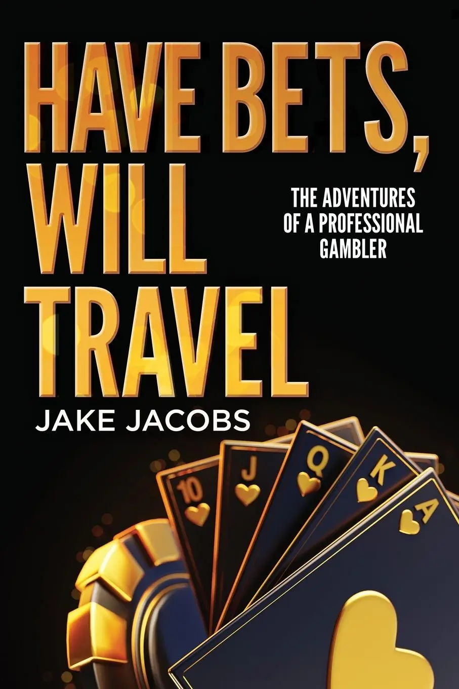 Cover: 9798991323840 | Have Bets, Will Travel | The Adventures of a Professional Gambler