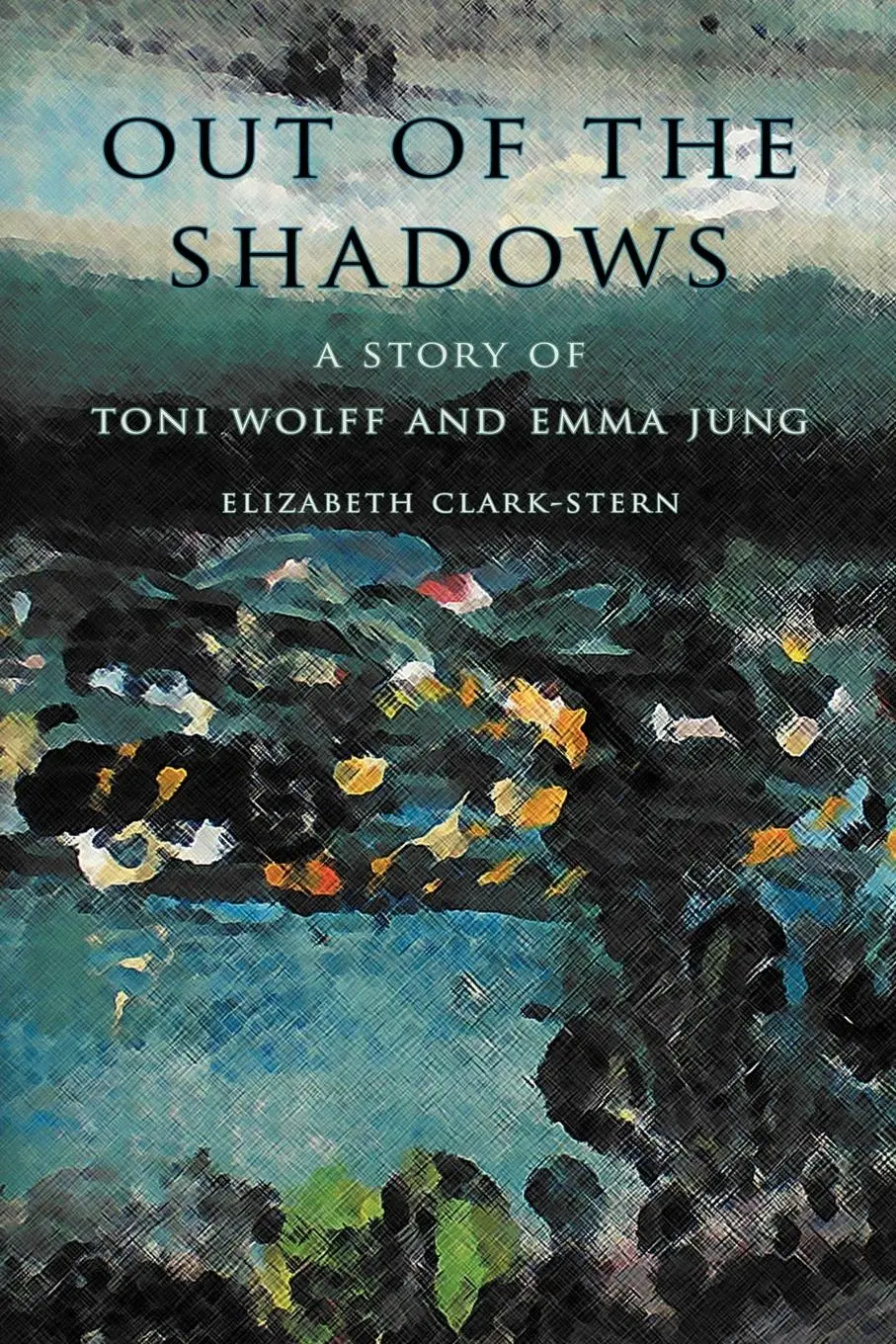 Cover: 9780981393940 | Out of the Shadows | A Story of Toni Wolff and Emma Jung | Clark-Stern