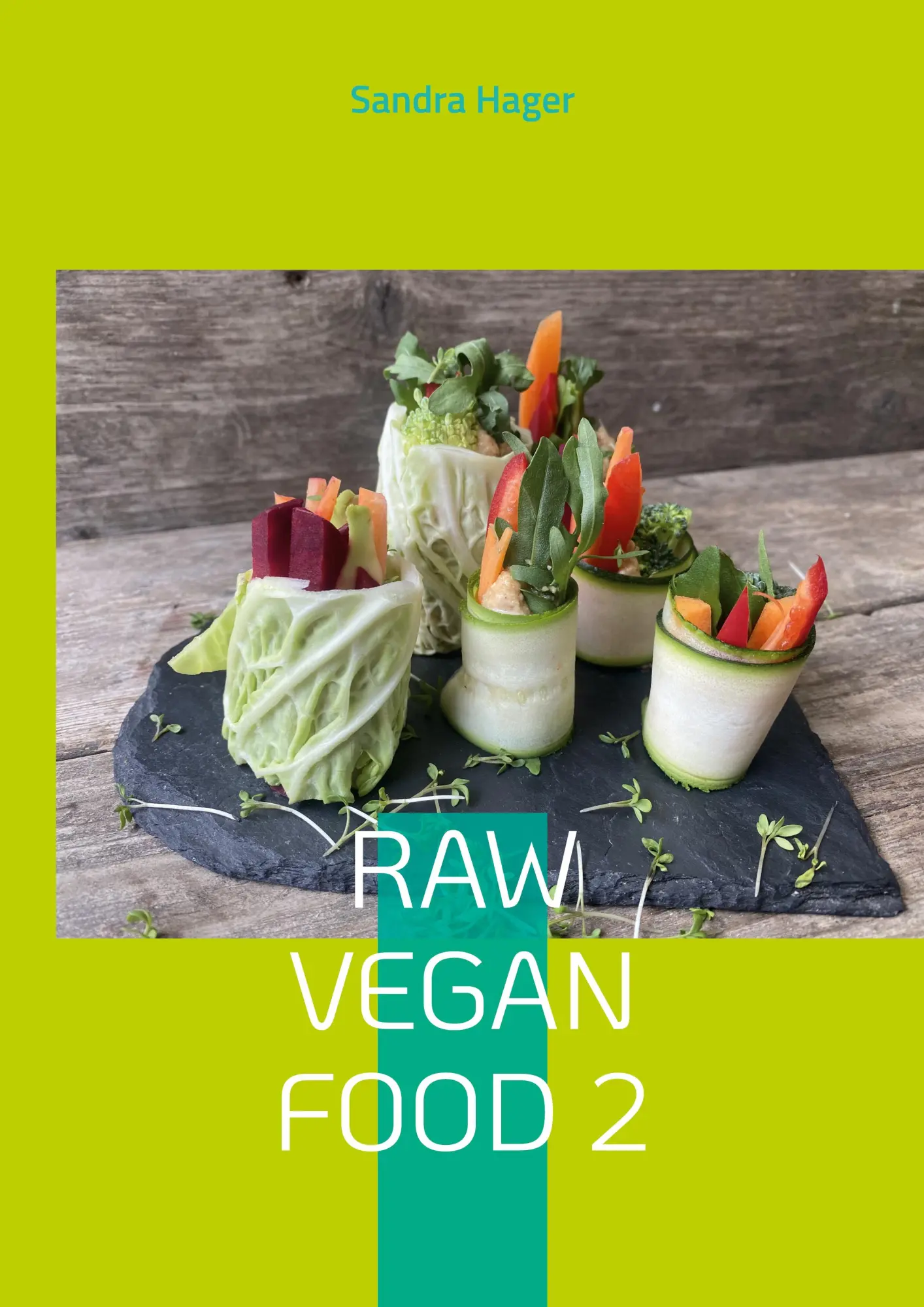 Cover: 9783757803940 | Raw Vegan Food 2 | Lebendige Nahrung | Sandra Hager | Taschenbuch