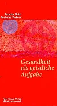 Cover: 9783878683940 | Gesundheit als geistliche Aufgabe | Anselm Grün (u. a.) | Taschenbuch