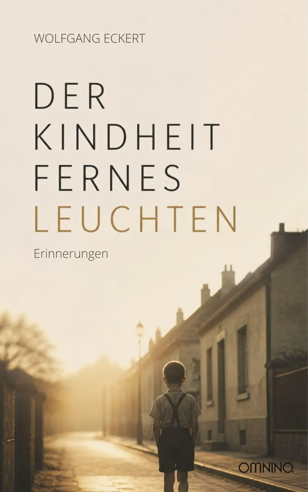 Cover: 9783958943940 | Der Kindheit fernes Leuchten | Erinnerungen | Wolfgang Eckert | Buch