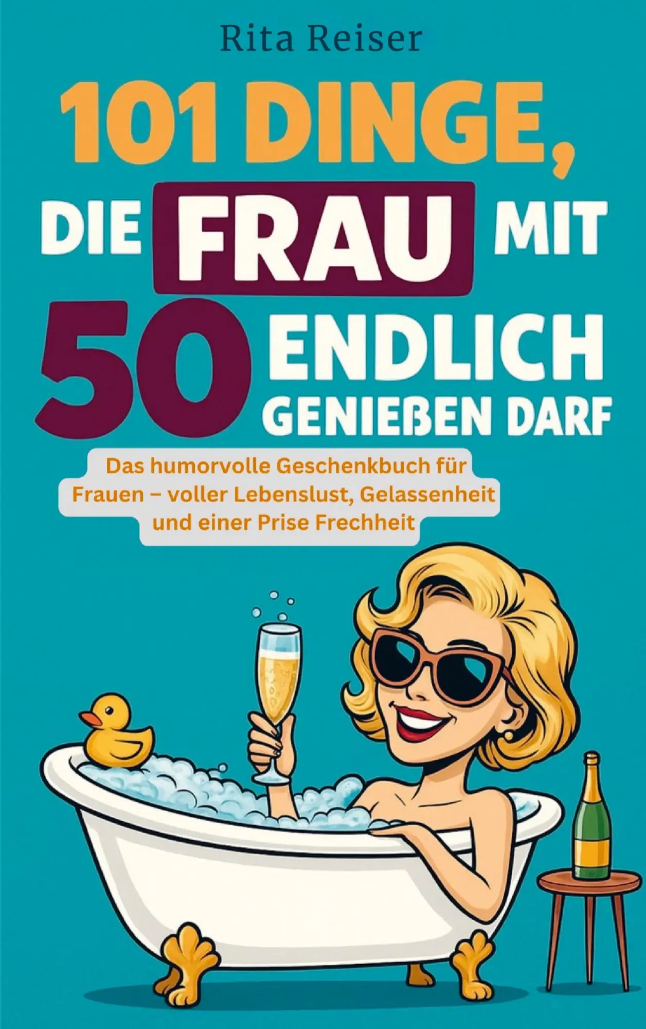 Cover: 9783000854040 | 101 Dinge, die Frau mit 50 endlich genießen darf | Rita Reiser | Buch